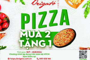 PIZZA MUA 2 TẶNG 1: NGỒI NHÀ ‘CHÉN’ PIZZA – NGON NHƯ Ở ROMA