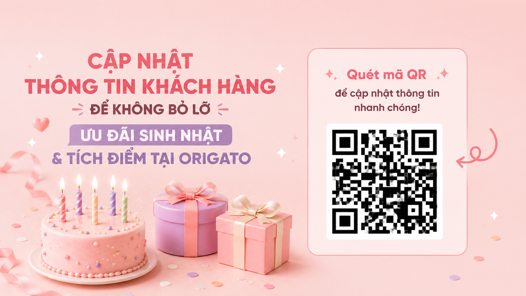 CẬP NHẬT THÔNG TIN KHÁCH HÀNG ĐỂ KHÔNG BỎ LỠ ƯU ĐÃI SINH NHẬT & TÍCH ĐIỂM TẠI ORIGATO
